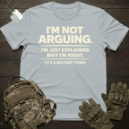 Not Arguing T-Shirt