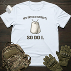 My Father Served T-Shirt